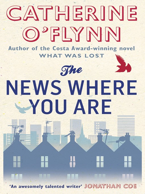 Title details for The News Where You Are by Catherine O'Flynn - Available
